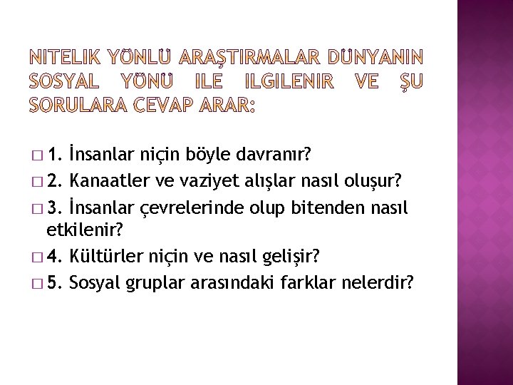 � 1. İnsanlar niçin böyle davranır? � 2. Kanaatler ve vaziyet alışlar nasıl oluşur?