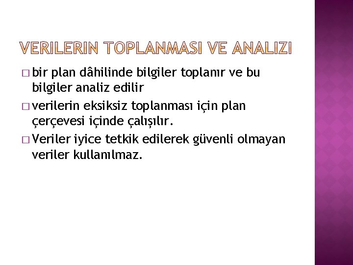 � bir plan dâhilinde bilgiler toplanır ve bu bilgiler analiz edilir � verilerin eksiksiz � bir plan dâhilinde bilgiler toplanır ve bu bilgiler analiz edilir � verilerin eksiksiz