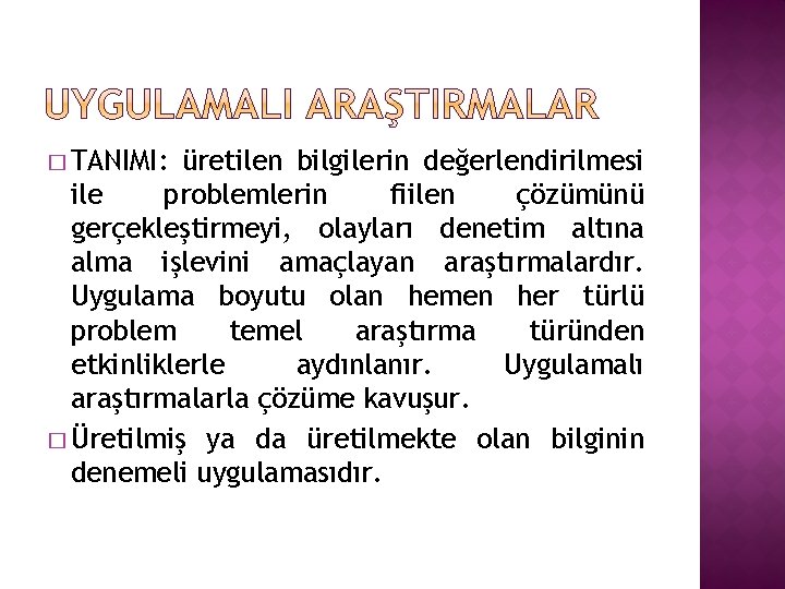 � TANIMI: üretilen bilgilerin değerlendirilmesi ile problemlerin fiilen çözümünü gerçekleştirmeyi, olayları denetim altına alma