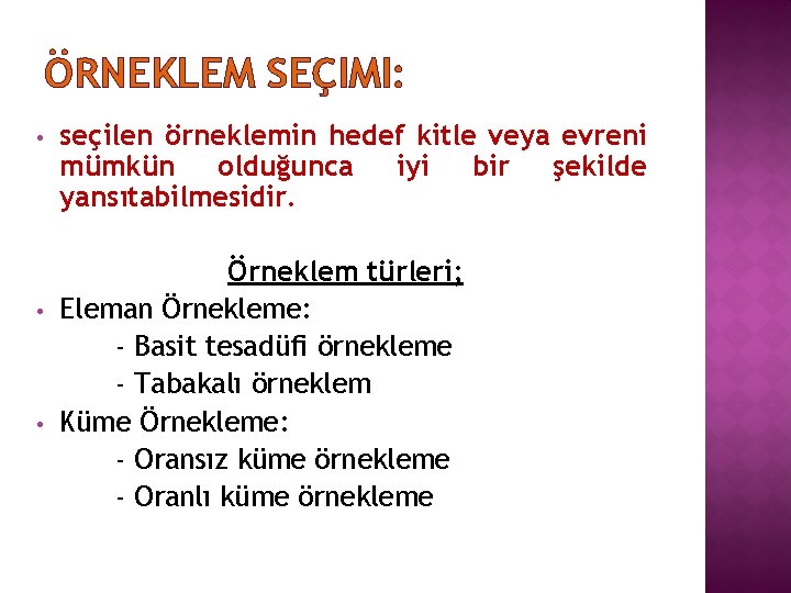 ÖRNEKLEM SEÇIMI: • • • seçilen örneklemin hedef kitle veya evreni mümkün olduğunca iyi