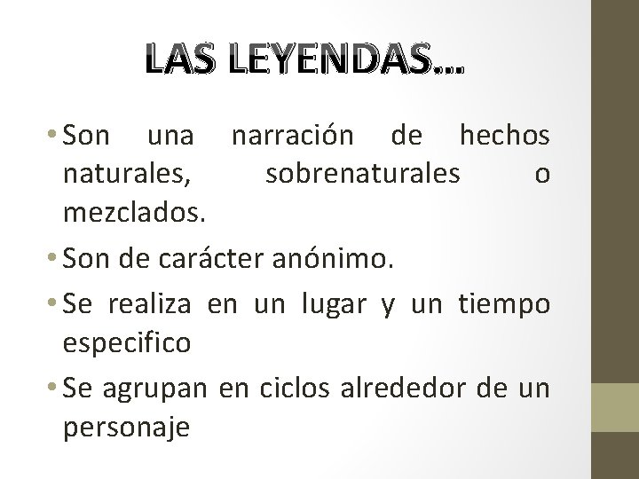 LAS LEYENDAS… • Son una narración de hechos naturales, sobrenaturales o mezclados. • Son