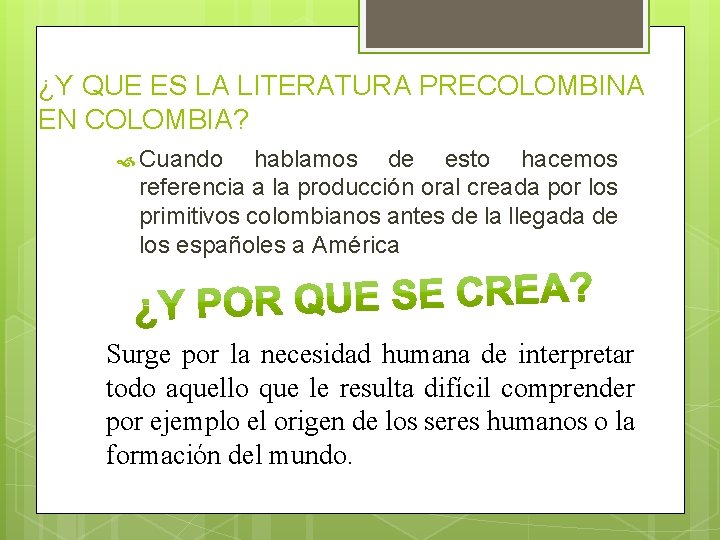 ¿Y QUE ES LA LITERATURA PRECOLOMBINA EN COLOMBIA? Cuando hablamos de esto hacemos referencia