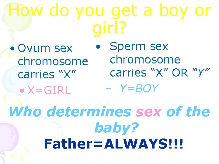How do you get a boy or girl? • Sperm sex • Ovum sex