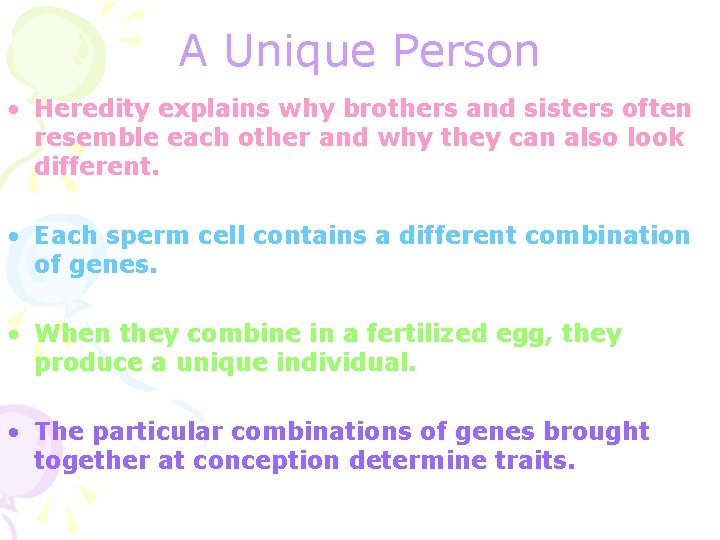A Unique Person • Heredity explains why brothers and sisters often resemble each other