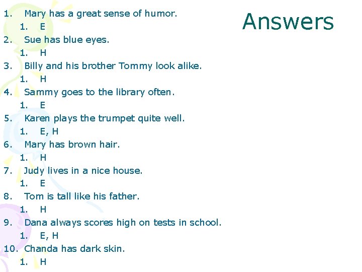 1. Mary has a great sense of humor. 1. E 2. Sue has blue