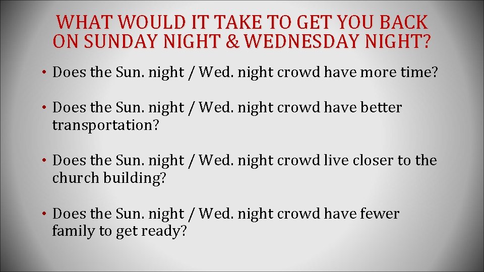 WHAT WOULD IT TAKE TO GET YOU BACK ON SUNDAY NIGHT & WEDNESDAY NIGHT?