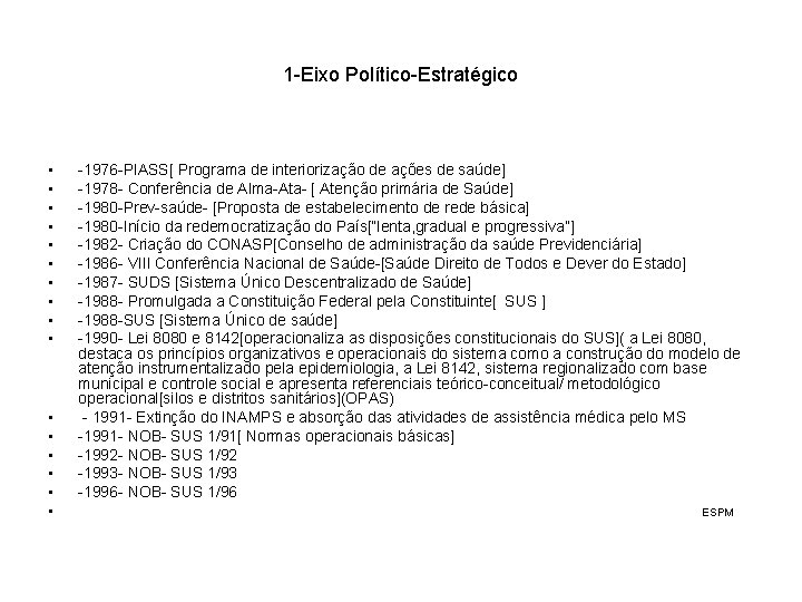 1 -Eixo Político-Estratégico • • • • -1976 -PIASS[ Programa de interiorização de ações