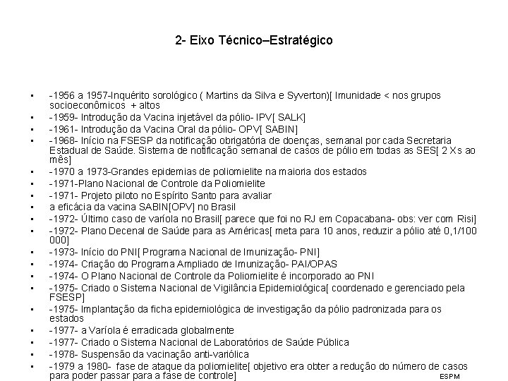 2 - Eixo Técnico–Estratégico • • • • • -1956 a 1957 -Inquérito sorológico