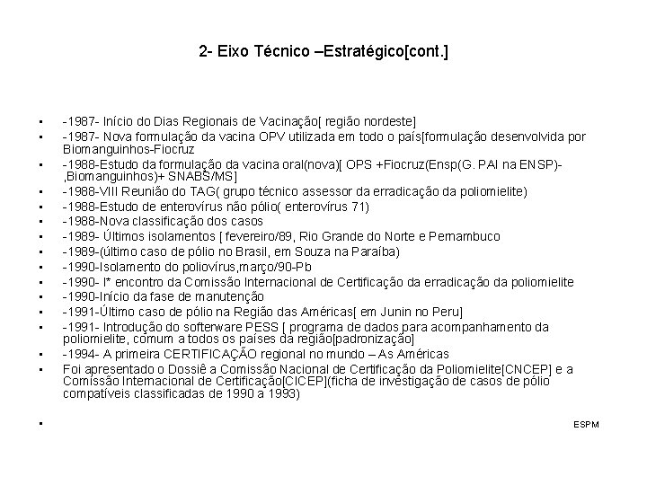 2 - Eixo Técnico –Estratégico[cont. ] • • • • -1987 - Início do