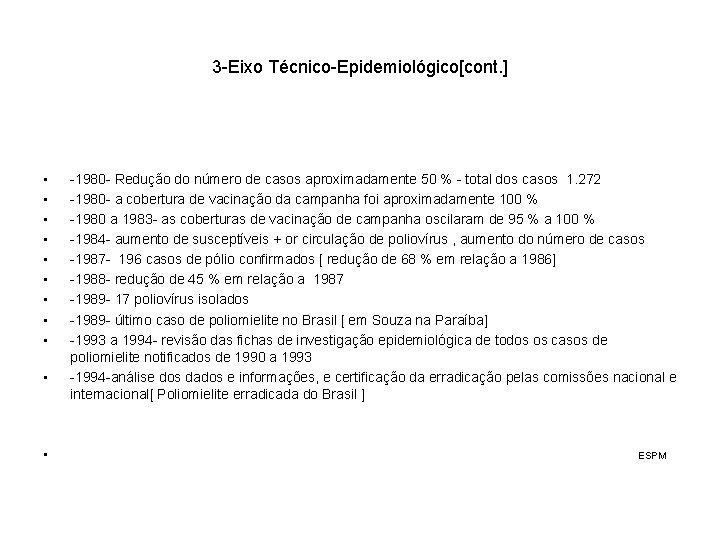 3 -Eixo Técnico-Epidemiológico[cont. ] • • • -1980 - Redução do número de casos