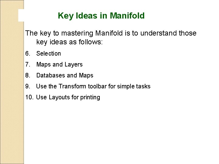 Key Ideas in Manifold The key to mastering Manifold is to understand those key