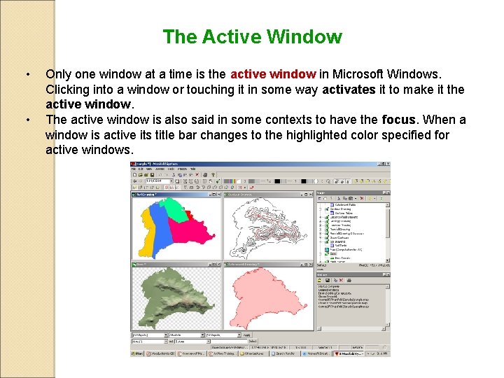 The Active Window • • Only one window at a time is the active
