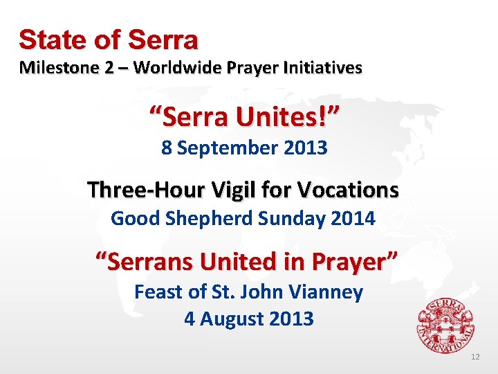 State of Serra Milestone 2 – Worldwide Prayer Initiatives “Serra Unites!” 8 September 2013