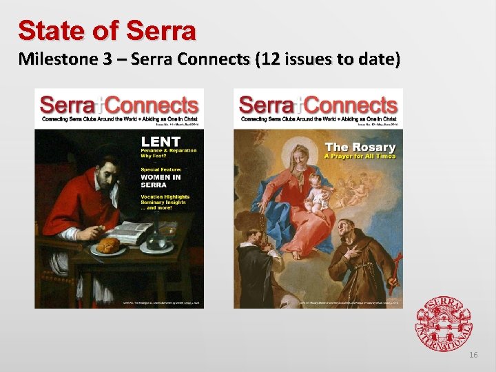 State of Serra Milestone 3 – Serra Connects (12 issues to date) 16 