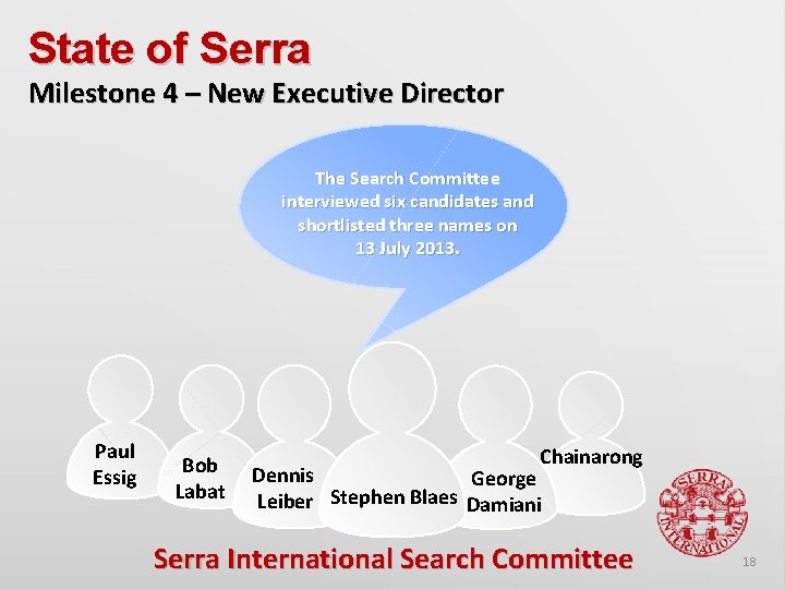 State of Serra Milestone 4 – New Executive Director The Search Committee interviewed six