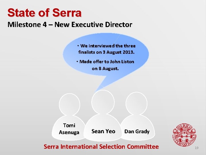 State of Serra Milestone 4 – New Executive Director • We interviewed the three