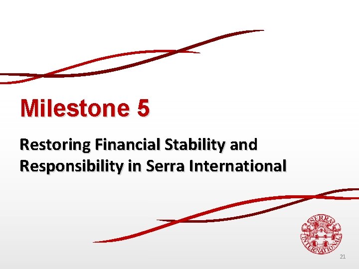 Milestone 5 Restoring Financial Stability and Responsibility in Serra International 21 