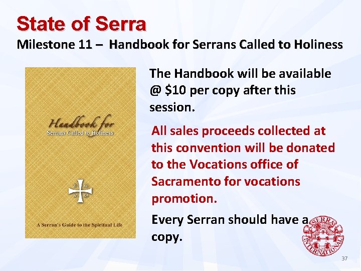 State of Serra Milestone 11 – Handbook for Serrans Called to Holiness The Handbook
