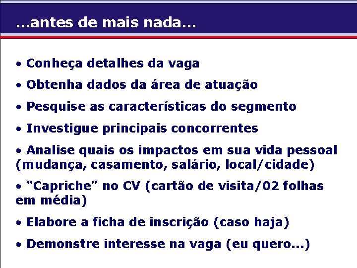 . . . antes de mais nada. . . • Conheça detalhes da vaga