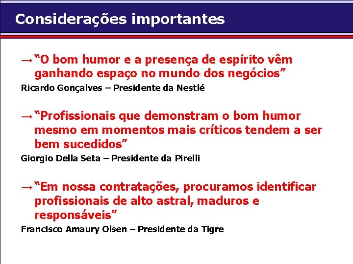 Considerações importantes Importância do bom humor no trabalho → “O bom humor e a