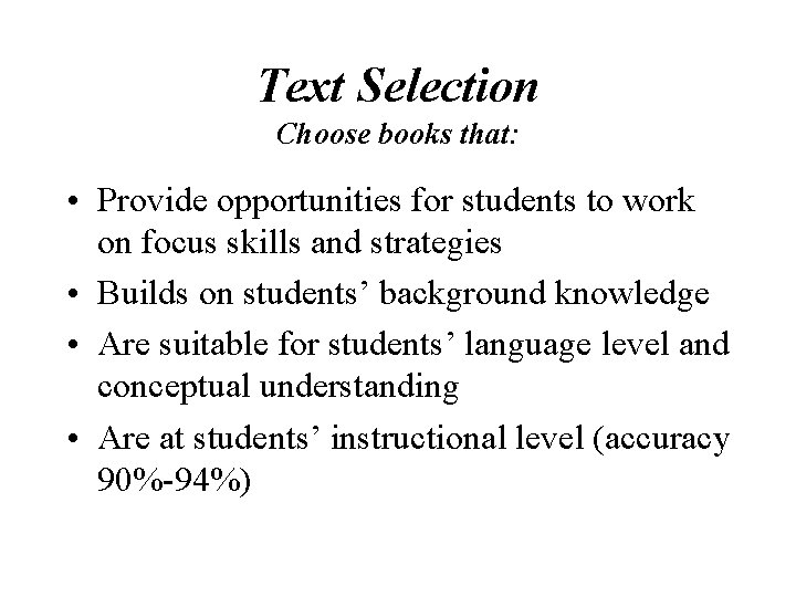 Text Selection Choose books that: • Provide opportunities for students to work on focus Text Selection Choose books that: • Provide opportunities for students to work on focus