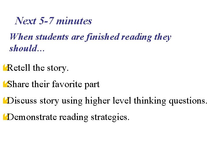 Next 5 -7 minutes When students are finished reading they should… íRetell the story. Next 5 -7 minutes When students are finished reading they should… íRetell the story.
