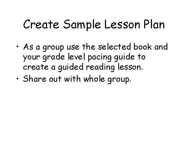 Create Sample Lesson Plan • As a group use the selected book and your Create Sample Lesson Plan • As a group use the selected book and your