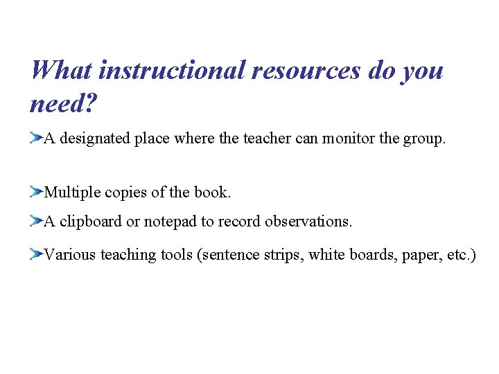 What instructional resources do you need? A designated place where the teacher can monitor What instructional resources do you need? A designated place where the teacher can monitor