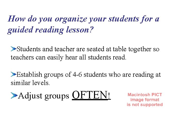 How do you organize your students for a guided reading lesson? Students and teacher How do you organize your students for a guided reading lesson? Students and teacher