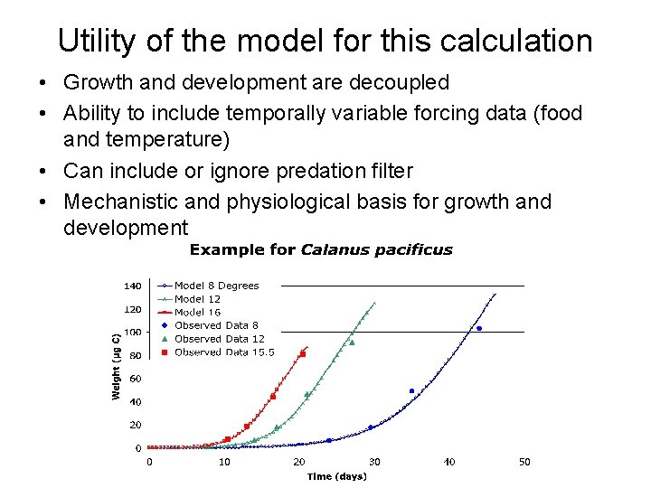 Utility of the model for this calculation • Growth and development are decoupled •