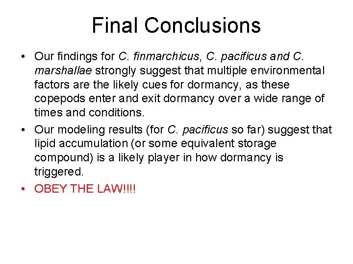 Final Conclusions • Our findings for C. finmarchicus, C. pacificus and C. marshallae strongly