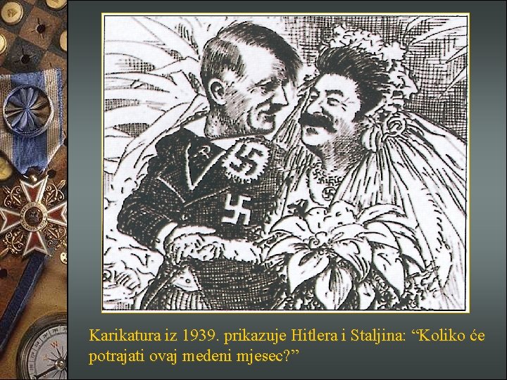 Karikatura iz 1939. prikazuje Hitlera i Staljina: “Koliko će potrajati ovaj medeni mjesec? ”