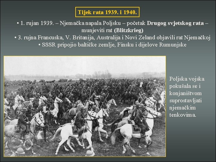 Tijek rata 1939. i 1940. • 1. rujan 1939. – Njemačka napala Poljsku –