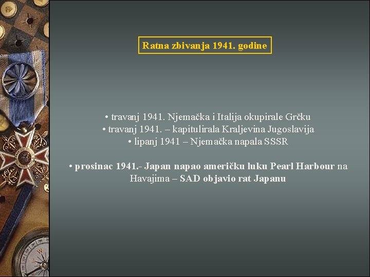 Ratna zbivanja 1941. godine • travanj 1941. Njemačka i Italija okupirale Grčku • travanj