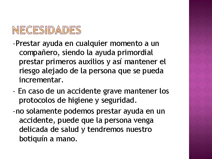 -Prestar ayuda en cualquier momento a un compañero, siendo la ayuda primordial prestar primeros