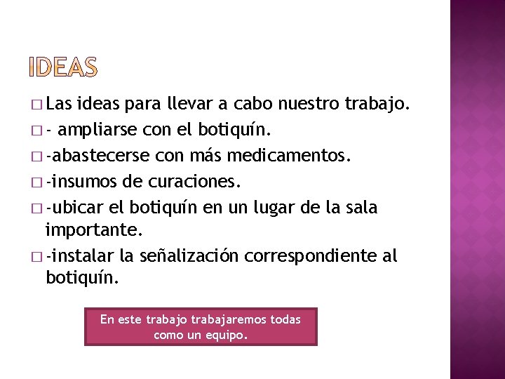 � Las ideas para llevar a cabo nuestro trabajo. � - ampliarse con el