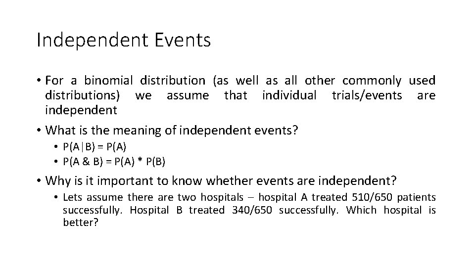 Independent Events • For a binomial distribution (as well as all other commonly used Independent Events • For a binomial distribution (as well as all other commonly used
