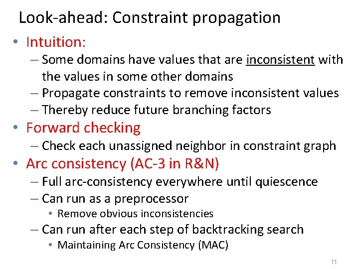Look-ahead: Constraint propagation • Intuition: – Some domains have values that are inconsistent with