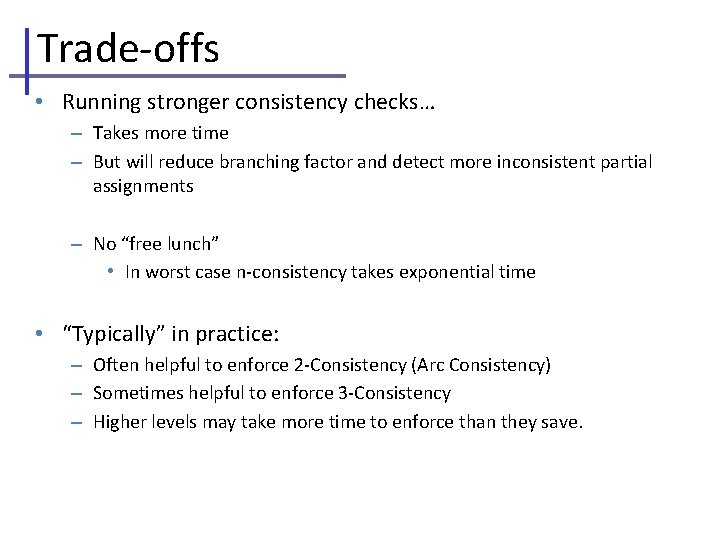 Trade-offs • Running stronger consistency checks… – Takes more time – But will reduce