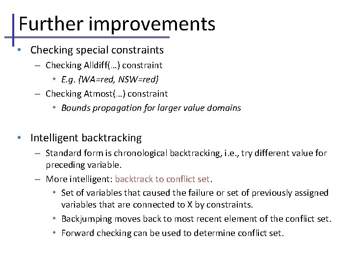 Further improvements • Checking special constraints – Checking Alldiff(…) constraint • E. g. {WA=red,