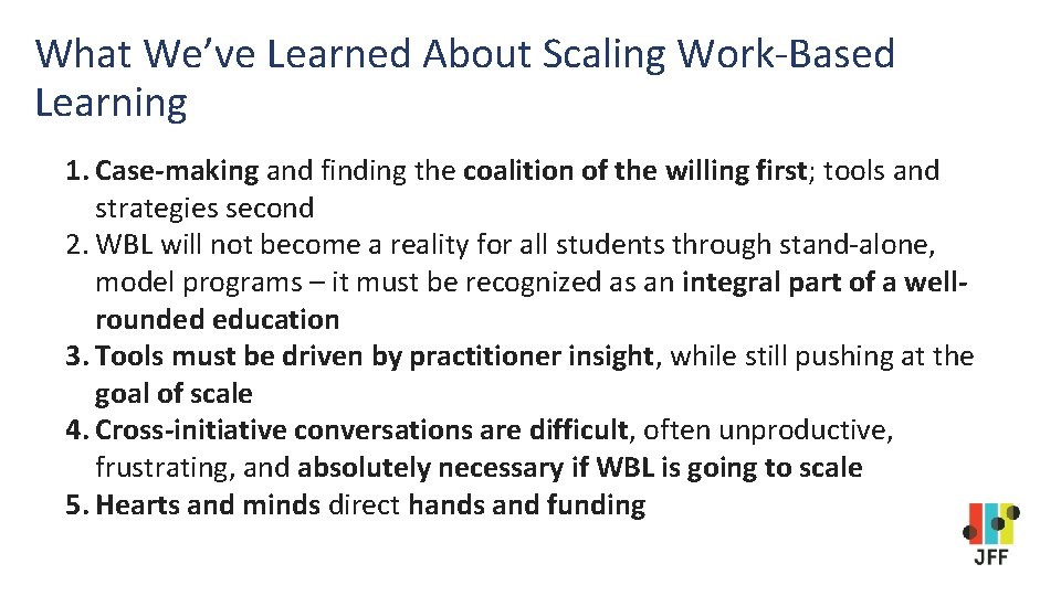 What We’ve Learned About Scaling Work-Based Learning 1. Case-making and finding the coalition of What We’ve Learned About Scaling Work-Based Learning 1. Case-making and finding the coalition of
