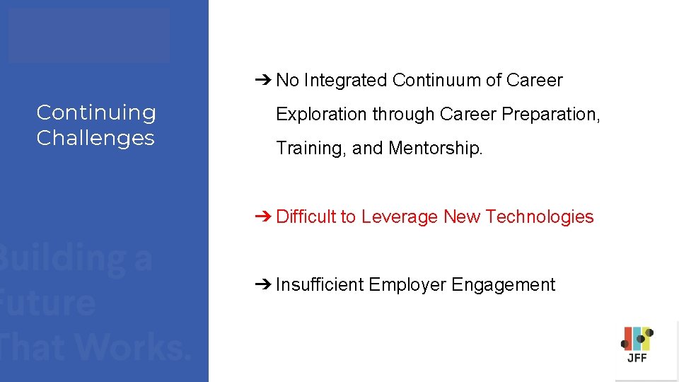 ➔ No Integrated Continuum of Career Continuing Challenges Exploration through Career Preparation, Training, and ➔ No Integrated Continuum of Career Continuing Challenges Exploration through Career Preparation, Training, and