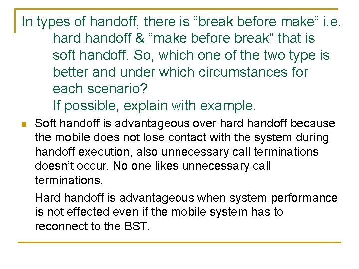 In types of handoff, there is “break before make” i. e. hard handoff &