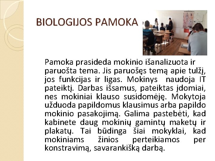 BIOLOGIJOS PAMOKA Pamoka prasideda mokinio išanalizuota ir paruošta tema. Jis paruošęs temą apie tulžį,