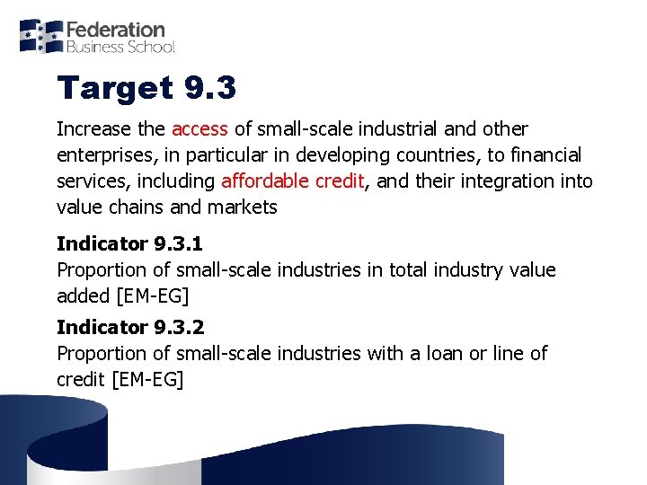 Target 9. 3 Increase the access of small-scale industrial and other enterprises, in particular