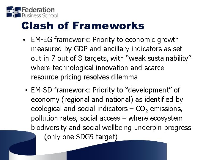 Clash of Frameworks • EM-EG framework: Priority to economic growth measured by GDP and