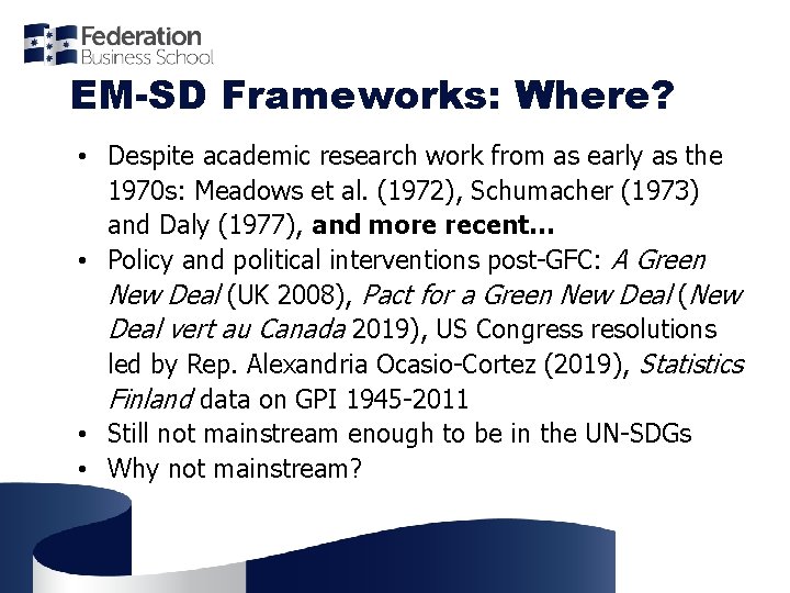 EM-SD Frameworks: Where? • Despite academic research work from as early as the 1970
