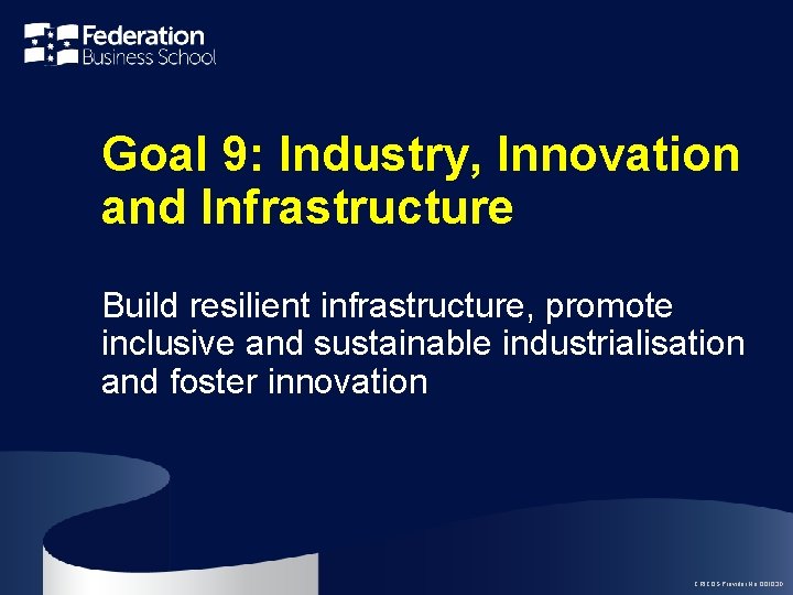Goal 9: Industry, Innovation and Infrastructure Build resilient infrastructure, promote inclusive and sustainable industrialisation