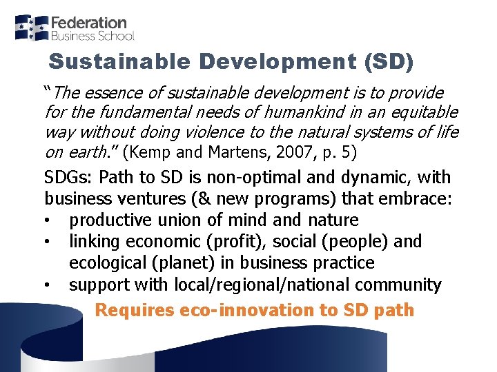 Sustainable Development (SD) “The essence of sustainable development is to provide for the fundamental
