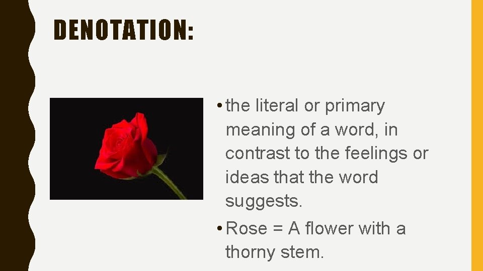 DENOTATION: • the literal or primary meaning of a word, in contrast to the